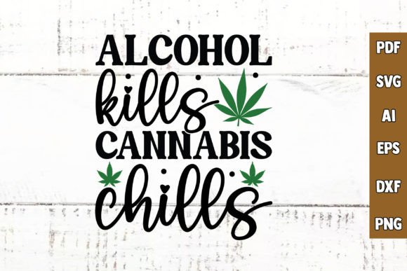 Download Alcohol Kills Cannabis Chills SVG - Kills Collection