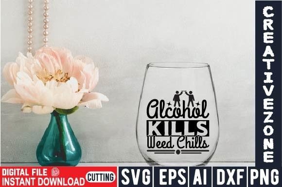 Download Alcohol Kills Weed Chills - Kills Collection