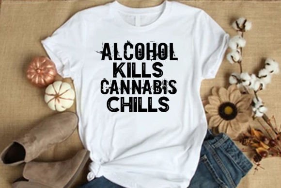 Download Alcohol Kills Cannabis Chills T-Shirt - Kills Collection