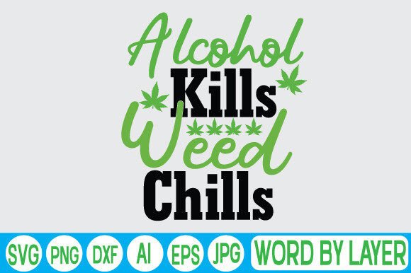 Download Alcohol Kills Weed Chills - Kills Collection